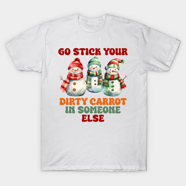 Go stick your dirty carrot in someone else T-Shirt by MZeeDesigns